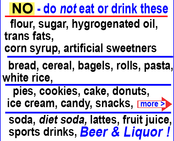 no fake food ingredients, desserts or sugar drinks, beer or liquor